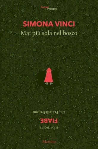 Mai pi&ugrave; sola nel bosco. Dentro le fiabe dei Fratelli Grimm