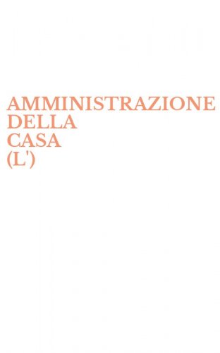 AMMINISTRAZIONE DELLA CASA (L')