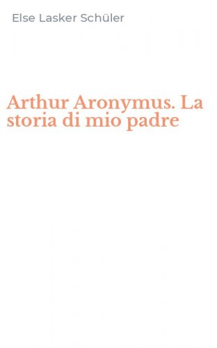 Arthur Aronymus. La storia di mio padre