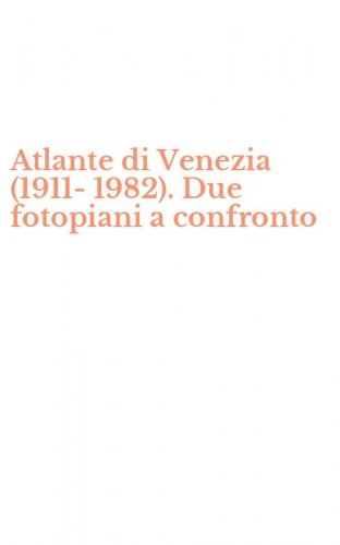 Atlante di Venezia (1911-1982). Due fotopiani a confronto