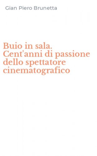 Buio in sala. Cent'anni di passione dello spettatore cinematografico