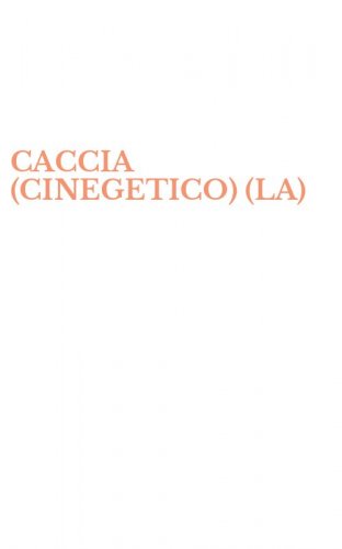 CACCIA (CINEGETICO) (LA)