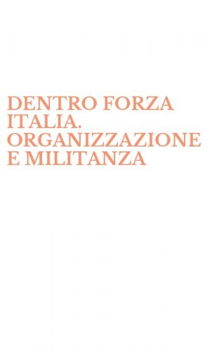 DENTRO FORZA ITALIA. ORGANIZZAZIONE E MILITANZA