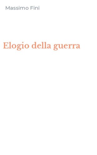 Elogio della guerra