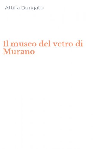 Il museo del vetro di Murano