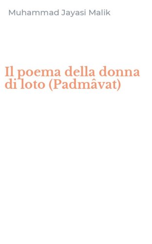 Il poema della donna di loto (Padm&acirc;vat)