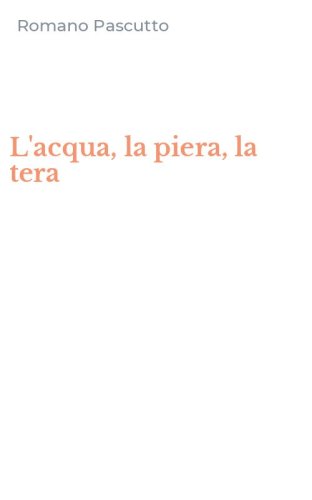 L'acqua, la piera, la tera