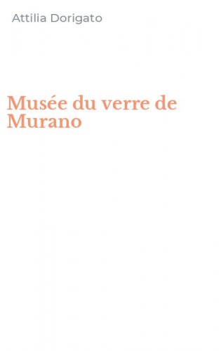 Mus&eacute;e du verre de Murano