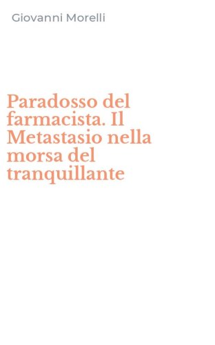 Paradosso del farmacista. Il Metastasio nella morsa del tranquillante