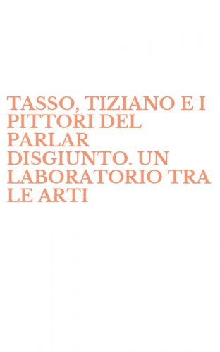 TASSO, TIZIANO E I PITTORI DEL PARLAR DISGIUNTO. UN LABORATORIO TRA LE ARTI - SORELLE. CATALOGO DELLA MOSTRA (FERRARA, 26 OTTOBRE-21 DICEMBRE 1997)