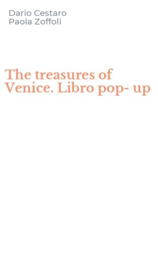 The treasures of Venice. Libro pop-up