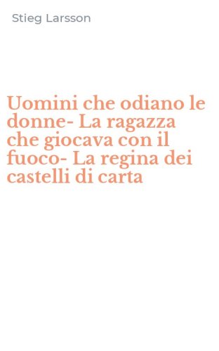 Uomini che odiano le donne-La ragazza che giocava con il fuoco-La regina dei castelli di carta