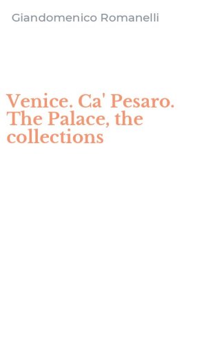 Venice. Ca' Pesaro. The Palace, the collections