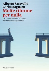 Molte riforme per nulla. Una controstoria economica della seconda repubblica