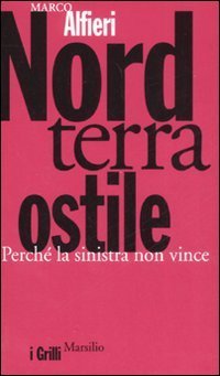 Nord terra ostile. Perch&eacute; la sinistra non vince