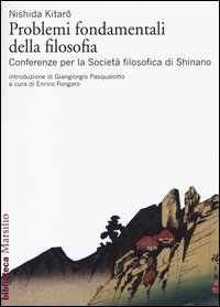Problemi fondamentali della filosofia. Conferenze per la Societ&agrave; filosofica di Shinano
