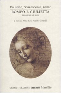 Romeo e Giulietta. Variazioni sul mito. Da Porto, Shakespeare, Keller