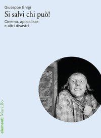 Si salvi chi pu&ograve;! Cinema, apocalisse e altri disastri