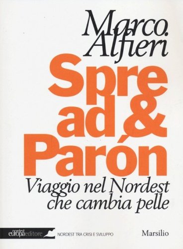 Spread & Par&ograve;n. Viaggio nel Nordest che cambia pelle