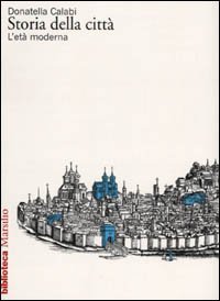 Storia della citt&agrave;. L'et&agrave; moderna