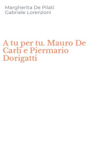 A tu per tu. Mauro De Carli e Piermario Dorigatti