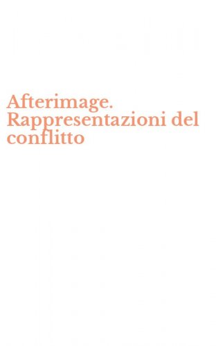 Afterimage. Rappresentazioni del conflitto