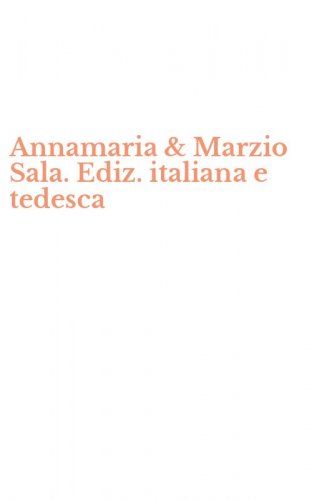 Annamaria & Marzio Sala. Ediz. italiana e tedesca
