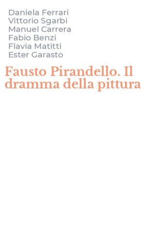 Fausto Pirandello. Il dramma della pittura