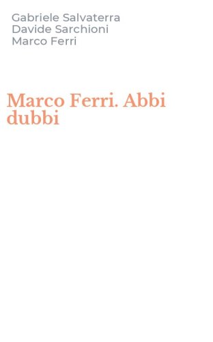 Marco Ferri. Abbi dubbi