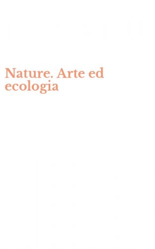 Nature. Arte ed ecologia