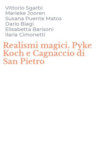 Realismi magici. Pyke Koch e Cagnaccio di San Pietro