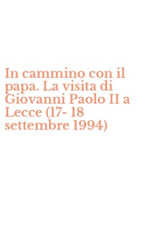 In cammino con il papa. La visita di Giovanni Paolo II a Lecce (17-18 settembre 1994) - 1994)