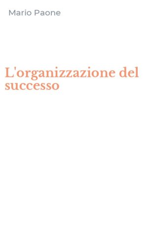 L'organizzazione del successo
