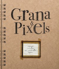 Grana & Pixels. Una vita a cento asa
