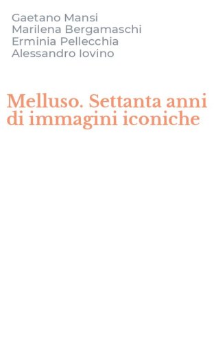 Melluso. Settanta anni di immagini iconiche