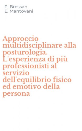 Approccio multidisciplinare alla posturologia. L'esperienza di pi&ugrave; professionisti al servizio dell'equilibrio fisico ed emotivo della persona