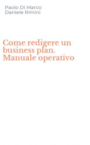 Come redigere un business plan. Manuale operativo