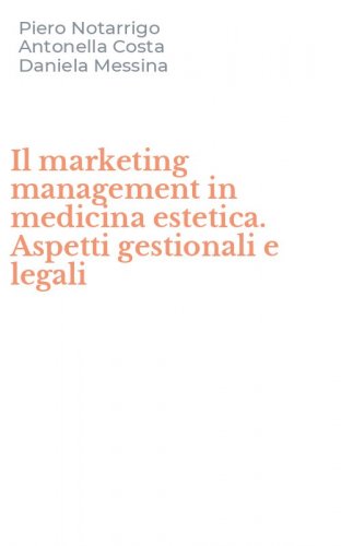 Il marketing management in medicina estetica. Aspetti gestionali e legali