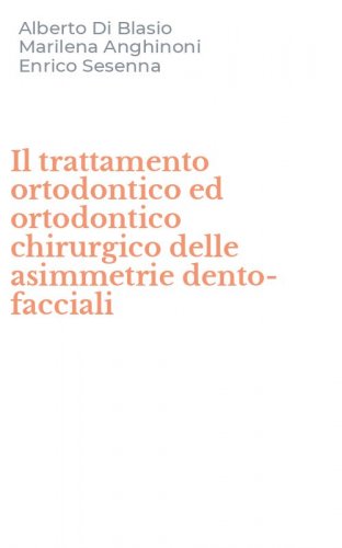 Il trattamento ortodontico ed ortodontico chirurgico delle asimmetrie dento-facciali