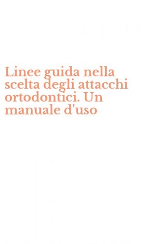 Linee guida nella scelta degli attacchi ortodontici. Un manuale d'uso