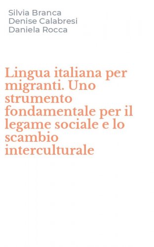 Lingua italiana per migranti. Uno strumento fondamentale per il legame sociale e lo scambio interculturale