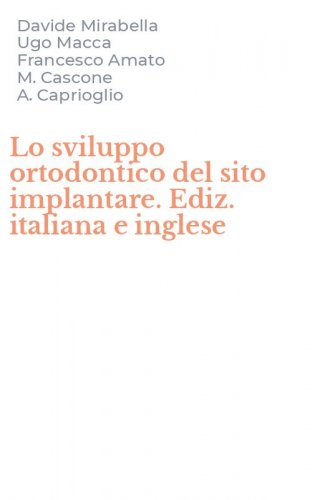 Lo sviluppo ortodontico del sito implantare. Ediz. italiana e inglese