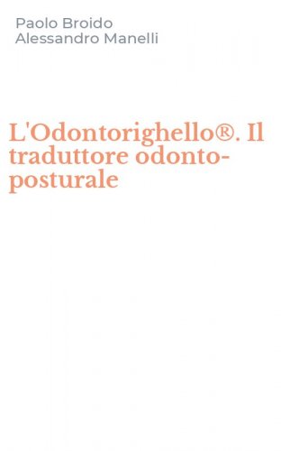 L'Odontorighello&reg;. Il traduttore odonto-posturale