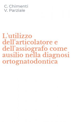 L'utilizzo dell'articolatore e dell'assiografo come ausilio nella diagnosi ortognatodontica