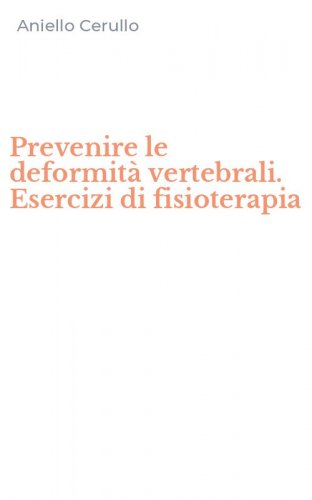 Prevenire le deformit&agrave; vertebrali. Esercizi di fisioterapia