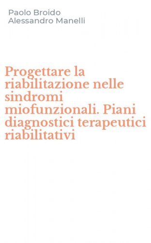 Progettare la riabilitazione nelle sindromi miofunzionali. Piani diagnostici terapeutici riabilitativi