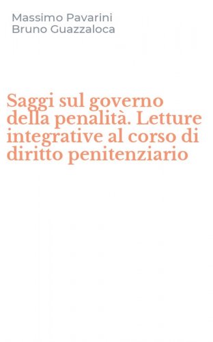 Saggi sul governo della penalit&agrave;. Letture integrative al corso di diritto penitenziario