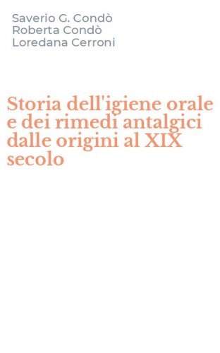 Storia dell'igiene orale e dei rimedi antalgici dalle origini al XIX secolo