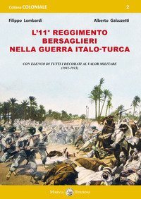 L'11&deg; Reggimento Bersaglieri nella guerra italo-turca. Con elenco di tutti decorati al Valor Militare (1911-1913)