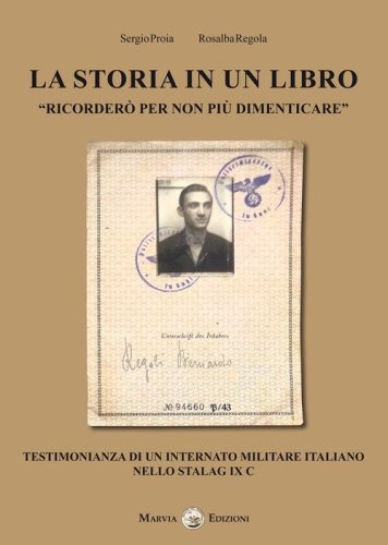 La storia in un libro. Testimonianza di un Internato Militare Italiano nello Stalag IX C